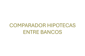 Comparador de Hipotecas entre distintos Bancos Gratis